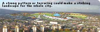 A strong pattern or terracing could make a striking landscape for the whole city.