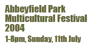 Abbeyfield Park Multicultural Festival 2004 1-8pm, Sunday, 11th July.