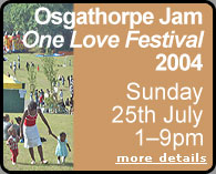 Osgathorpe Jam, One Love Festival 2003: Sunday 25th July, 1 - 9pm.