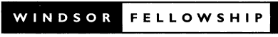 Windsor Fellowship.